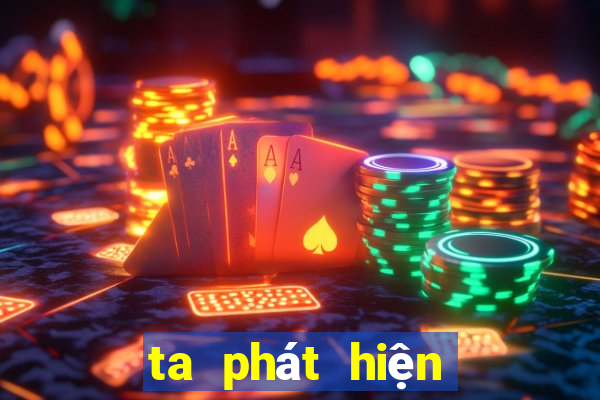 ta phát hiện giải trí