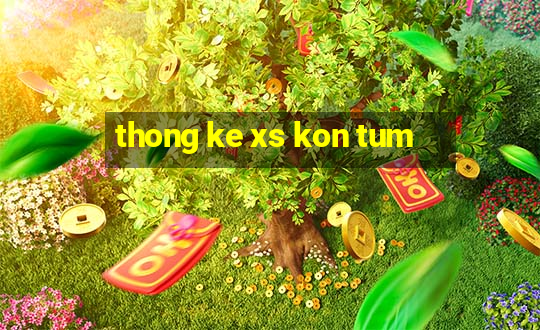 thong ke xs kon tum