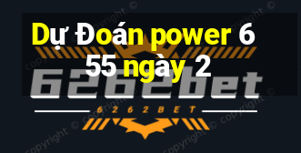 Dự Đoán power 6 55 ngày 2