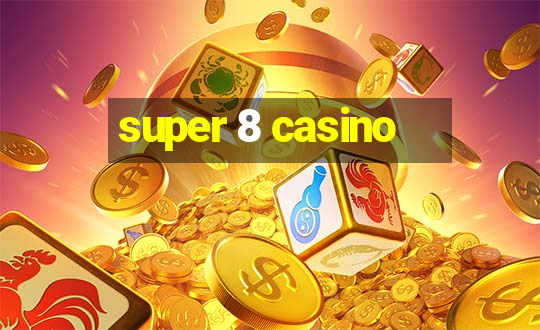 super 8 casino