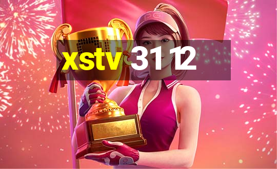 xstv 31 12