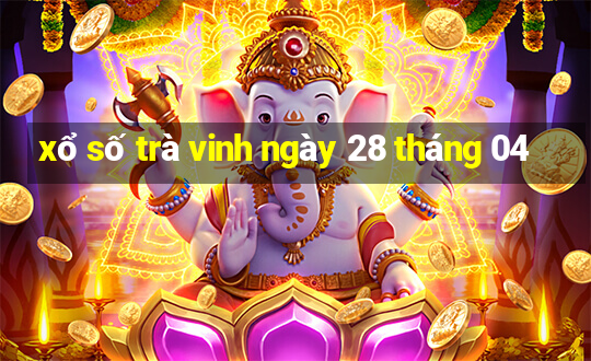 xổ số trà vinh ngày 28 tháng 04