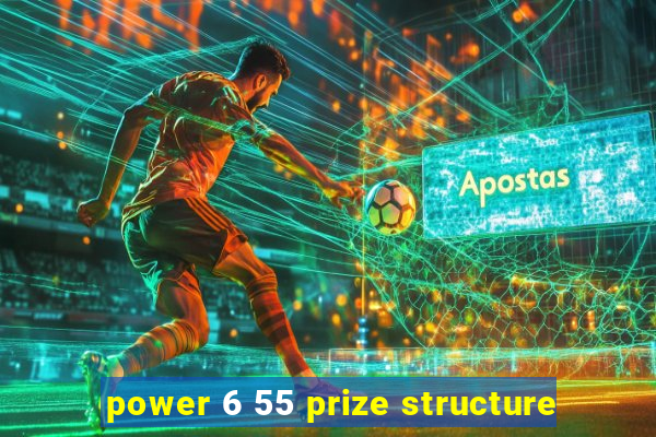 power 6 55 prize structure