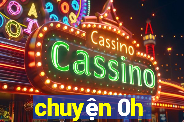 chuyện 0h