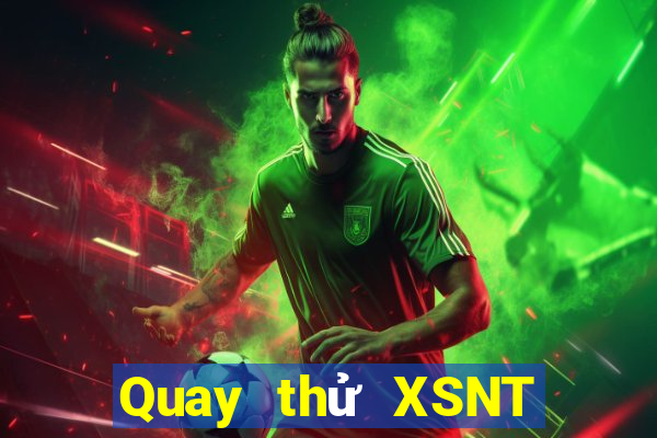 Quay thử XSNT ngày 18