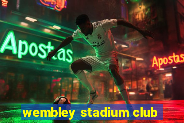 wembley stadium club