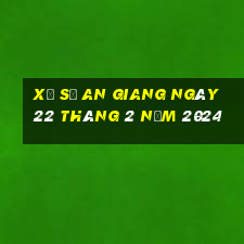 xổ số an giang ngày 22 tháng 2 năm 2024