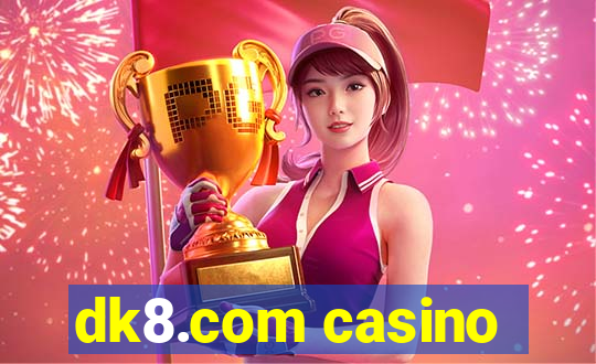 dk8.com casino