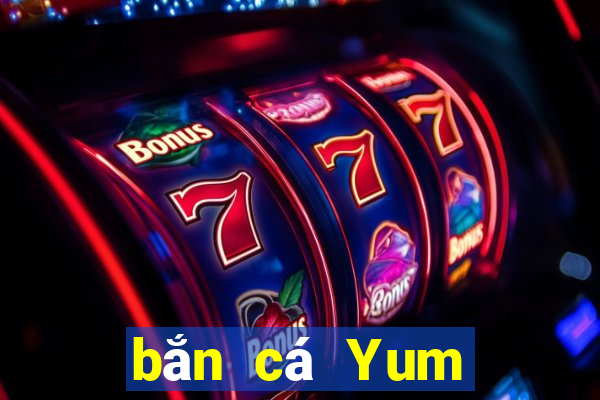 bắn cá Yum Tải về