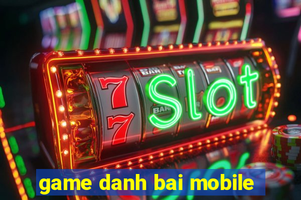 game danh bai mobile