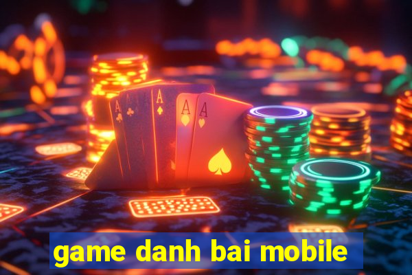 game danh bai mobile