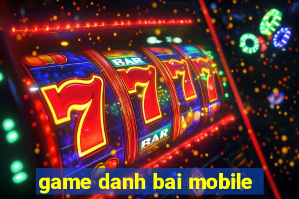 game danh bai mobile