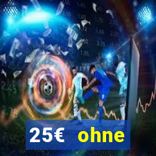 25€ ohne einzahlung casino