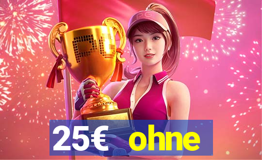 25€ ohne einzahlung casino