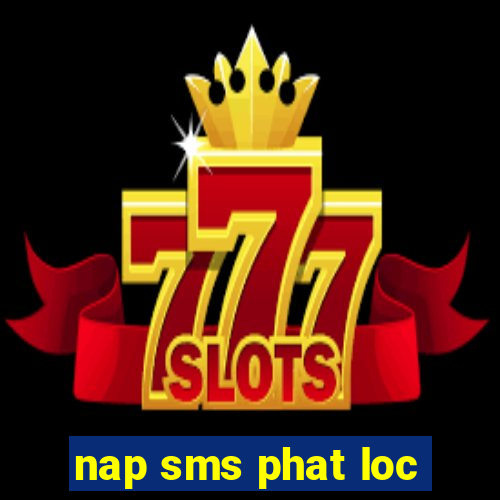 nap sms phat loc