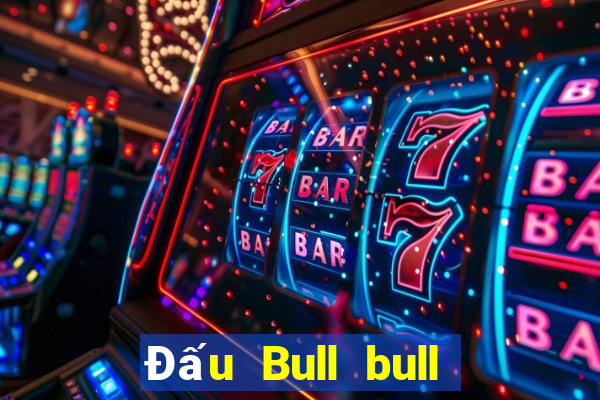 Đấu Bull bull lớn game bài