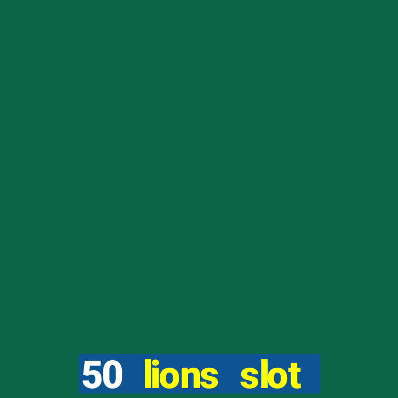 50 lions slot machine big win