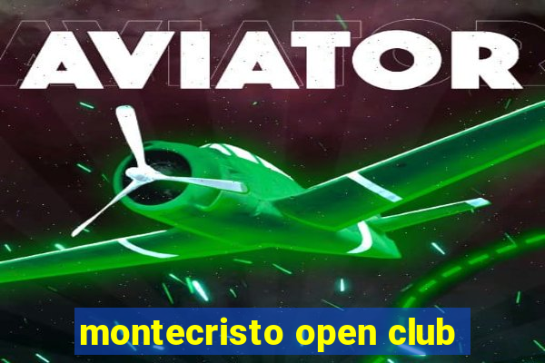 montecristo open club