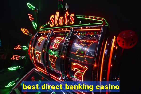 best direct banking casino