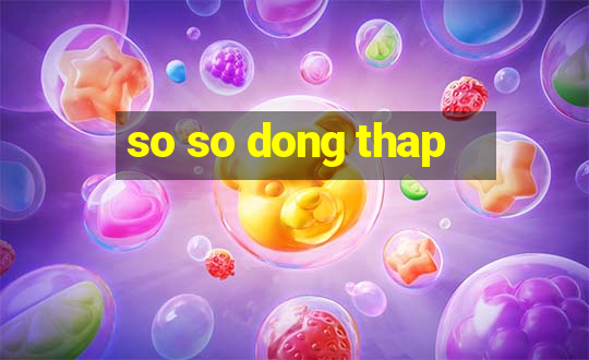 so so dong thap