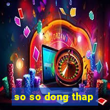 so so dong thap