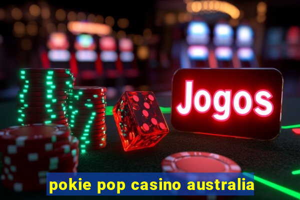 pokie pop casino australia