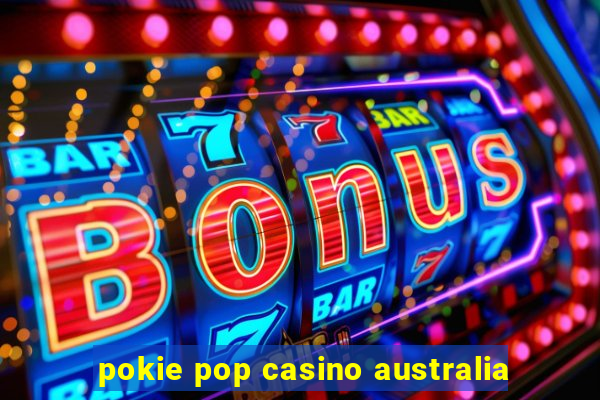 pokie pop casino australia