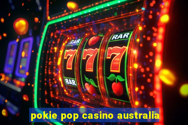 pokie pop casino australia