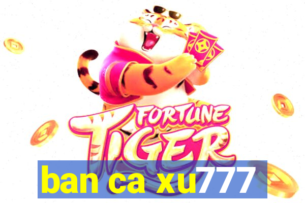 ban ca xu777