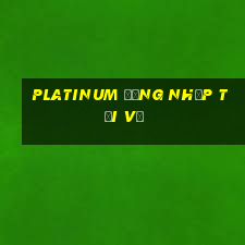 Platinum Đăng nhập Tải về