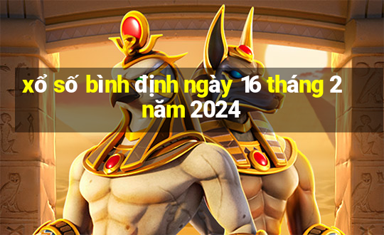 xổ số bình định ngày 16 tháng 2 năm 2024