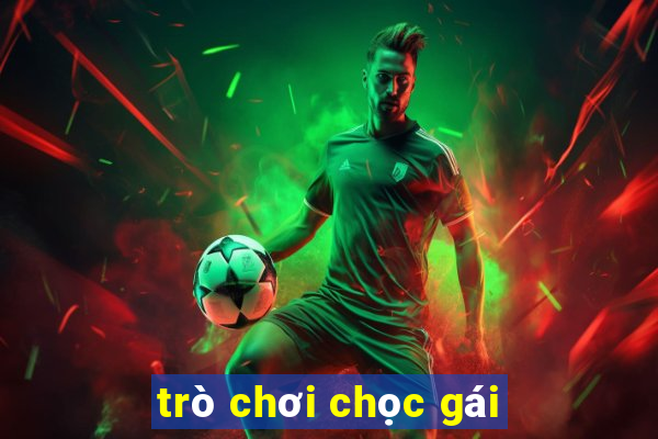 trò chơi chọc gái