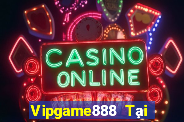 Vipgame888 Tại Game Bài Đổi The