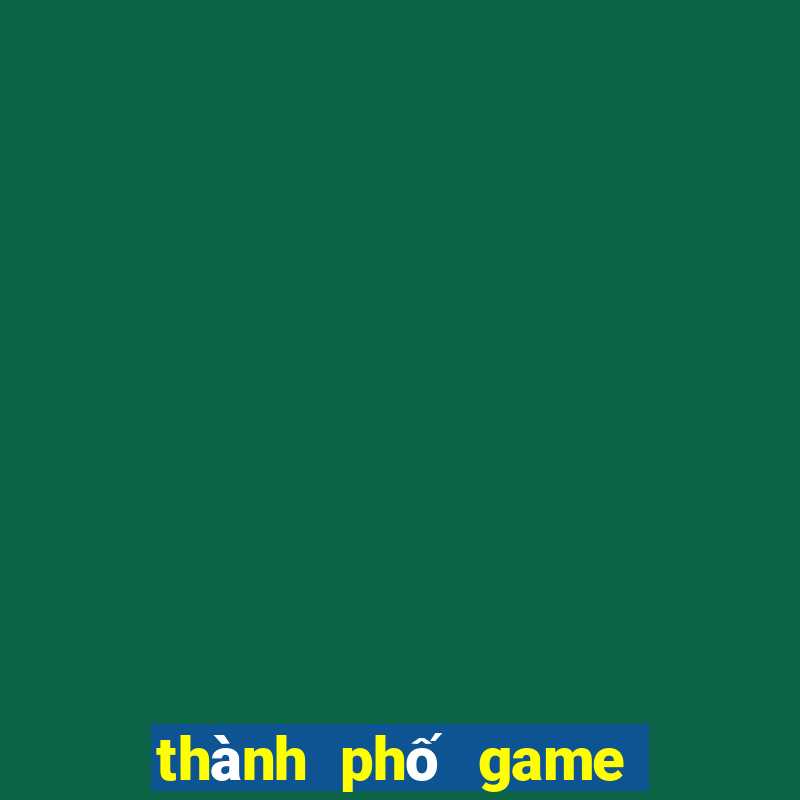 thành phố game online apk