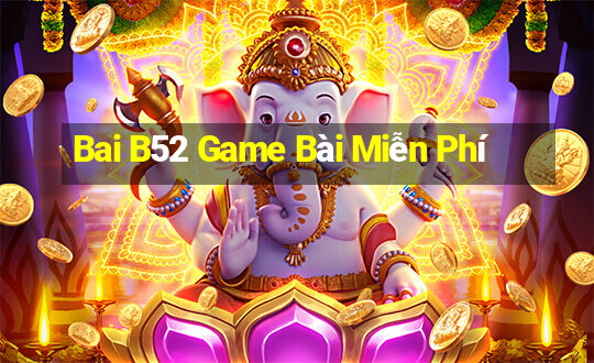 Bai B52 Game Bài Miễn Phí