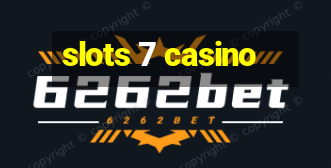 slots 7 casino