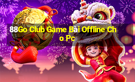 88Go Club Game Bài Offline Cho Pc