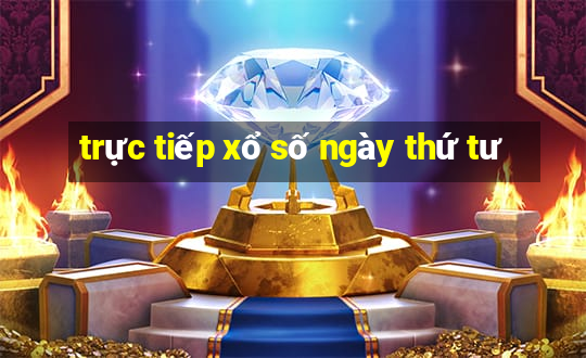 trực tiếp xổ số ngày thứ tư