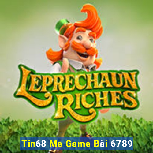 Tin68 Me Game Bài 6789