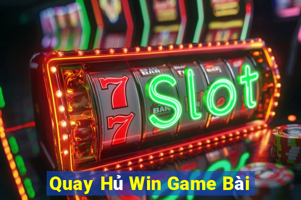 Quay Hủ Win Game Bài