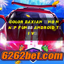 Color Baxian Đăng nhập Fun88 Android Tải về