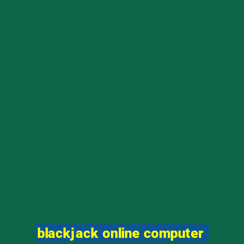 blackjack online computer