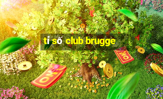 tỉ số club brugge