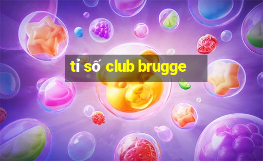 tỉ số club brugge