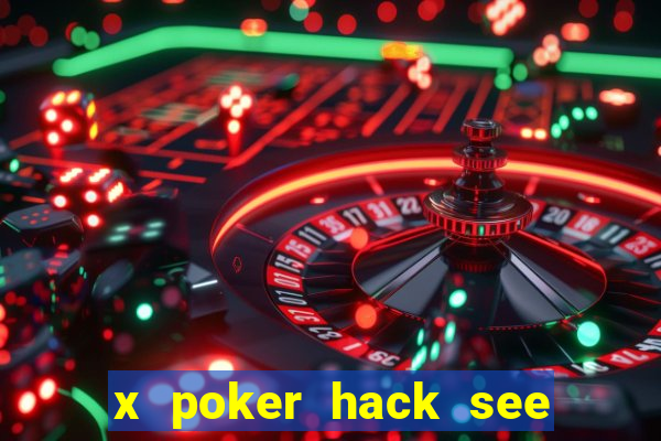 x poker hack see all cards