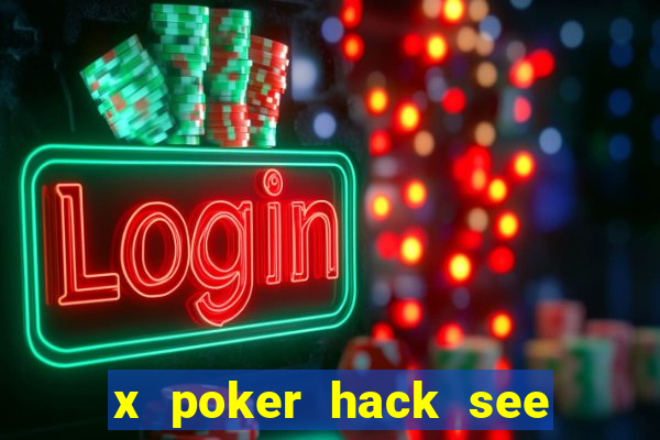 x poker hack see all cards