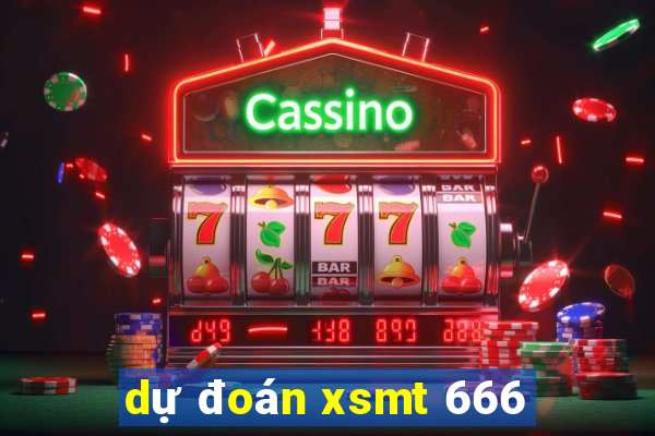 dự đoán xsmt 666