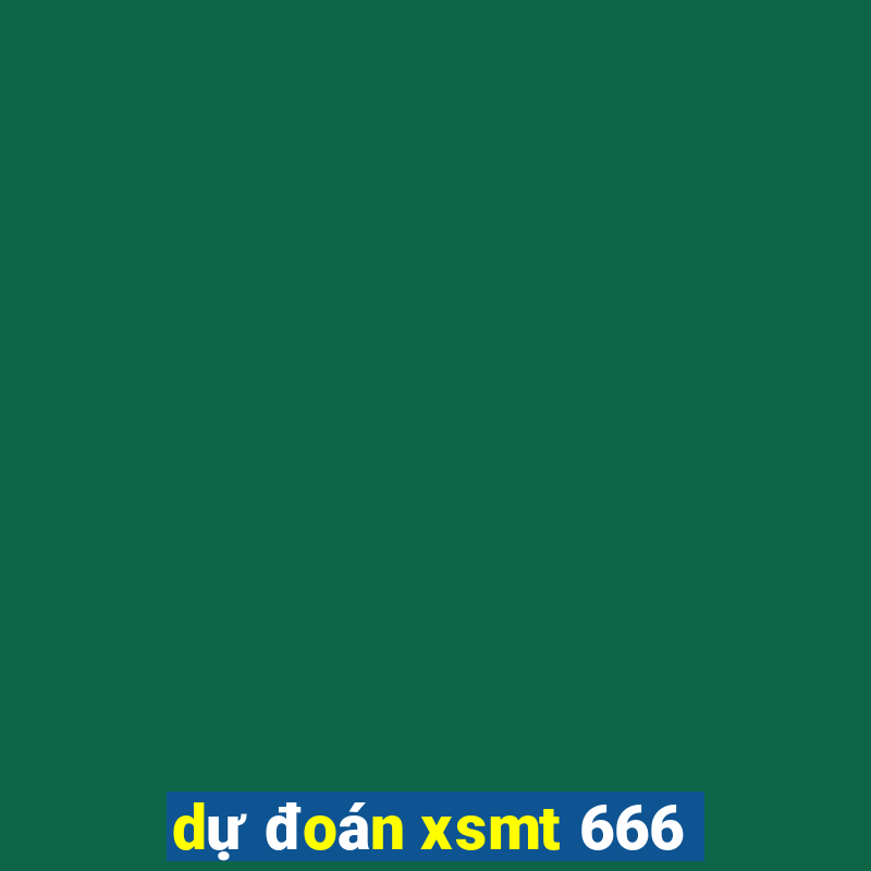 dự đoán xsmt 666