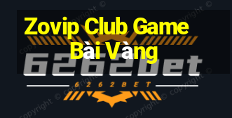 Zovip Club Game Bài Vàng