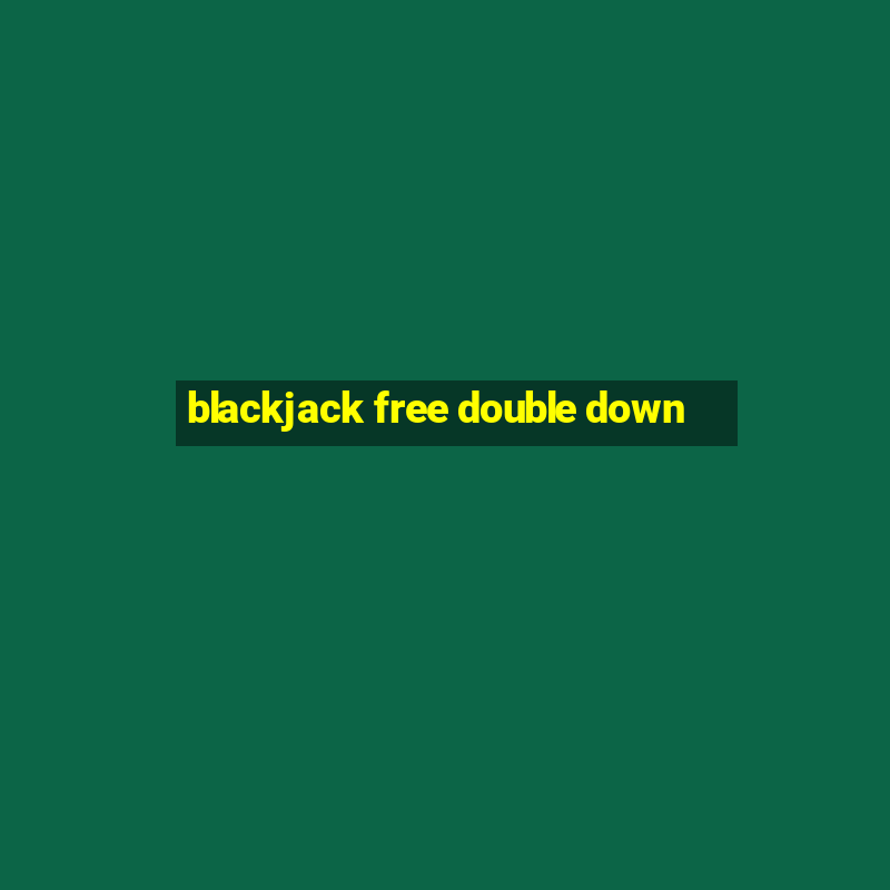 blackjack free double down